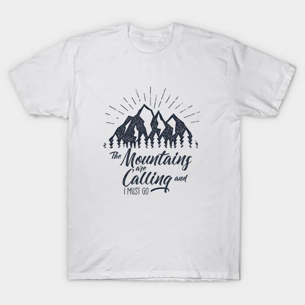 The Mountains are Calling and I must Go T-Shirt by CANVAZSHOP